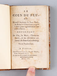 Le Coin du Feu, ou Recueil facétieux de Bons Mots, de Rebus et d'Anecdotes propres à faire passer agréablement une soirée d'hiver. Contenant la Vie, la Mort, l'Enterrement, et les dernières volontés de Jean Calembourg [ Edition originale ]