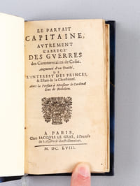 Le Parfait Capitaine, autrement l'Abrégé des Guerres des Commentaires de César. Augmenté d'un Traicté, de l'Interest des Princes, et Estats de la Chrestienté. Avec la Préface à Monsieur le Cardinal Duc de Richelieu.