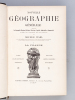 Nouvelle Géographie Générale (2 Tomes - Complet) Comprenant la Géographie Physique, Politique, Historique, Agricole, Industrielle et Commerciale ...
