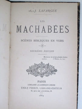 Les Machabées. Scène biblique en vers.. LAFARGUE, A.-J. [ Lafargue, Antoine-Joseph (Abbé) ]