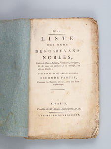 Liste des noms des ci-devant Nobles, Nobles de Race, Robins, Financiers, Intrigans, & de tous les aspirans à la noblesse, ou escroc d'icelle ; Avec des notes sur leurs familles. Seconde Partie, Contenant les Numéros 17 à 32, Avec une Table Alphabétique