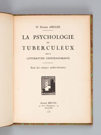 La Psychologie du Tuberculeux dans la littérature contemporaine. Essai de critique médico-littéraire [ Edition originale ]