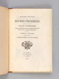 Discours véritable et divers Prodiges arrivez en la Ville d'Angers Comme tremblement de terre, signes tres horribles, bentes en l'air, tempeste impetueuse et de la Furieuse Fontaine qu'on appelle la Fontaine Godeline [ Exemplaire sur peau de vélin ]
