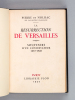 La Résurrection de Versailles. Souvenirs d'un Conservateur 1887-1920. NOLHAC, Pierre de