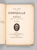 Corneille et Lulli. Comédie en un acte en vers. Représentée pour la première fois à Paris, le 6 juin 1901, sur la scène du Théâtre National de ...