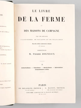 Le Livre de la Ferme et des Maisons de Campagne. Tome II : Arboriculture - Viticulture - Horticulture - Sylviculture - Connaissances utiles. ...