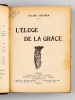 L'Eloge de la Grâce [ Edition originale - Livre dédicacé par l'auteur ]. ROLMER, Lucien