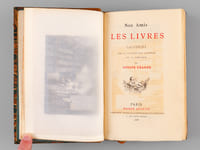 Nos Amis les Livres. Causeries sur la littérature curieuse et la librairie.