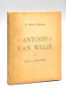 Antoon van Welie. Un Peintre Hollandais [ Edition originale - Livre dédicacé par l'artiste ]. MAUCLAIR, Camille ; VAN WELIE, Antoon