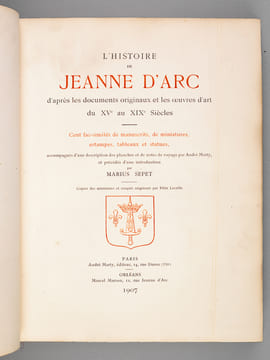 L'Histoire de Jeanne d'Arc d'après les documents originaux et les oeuvres d'art du XVe au XIXe siècles [ Edition originale ] Cent fac-similés de ...