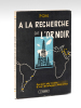 A la Recherche de l'Or Noir. Carnet de route d'un géologue pétrolier [ Edition originale ]. POM