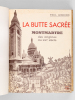 La Butte sacrée : Montmartre des origines au XXe siècle. LESOURD, Paul