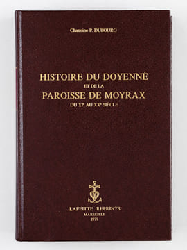 Histoire du Doyenné et de la Paroisse de Moyrax du XIe au XXe siècle.. DUBOURG, Chanoine P.