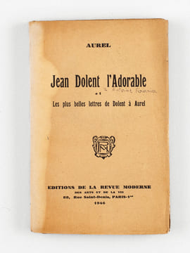 Jean Dolent l'Adorable et les plus belles lettres de Dolent à Aurel [ Edition originale - Livre dédicacé par l'auteur ]. AUREL