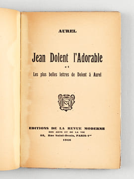 Jean Dolent l'Adorable et les plus belles lettres de Dolent à Aurel [ Edition originale - Livre dédicacé par l'auteur ]. AUREL