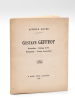 Gustave Geffroy. Journaliste - Critique d'Art - Romancier - Auteur dramatique [ Edition originale ]. ASTRE, Achille