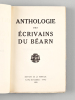 Anthologie des Ecrivains du Béarn [ Edition originale - Livre dédicacé par Louis Ducla à Franz Toussaint ]. Collectif ; DUCLA, Louis