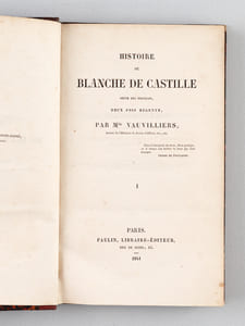 Histoire de Blanche de Castille, Reine des Français, deux fois régente (2 Tomes - Complet) [ Edition originale ]