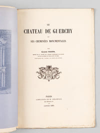 Le Château de Guerchy et ses Cheminées monumentales [ Edition originale ]