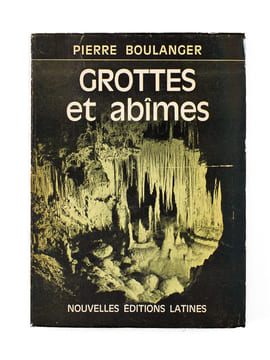 Grottes et Abîmes. Les ténèbres conquises [ Edition originale - Livre dédicacé par l'auteur ]. BOULANGER, Pierre