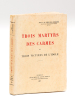 Trois Martyrs des Carmes ou Trois victimes de l'idole [  Edition originale - Livre dédicacé par l'auteur ]. MAIN DE BOISSIERE, Abbé J.-M.