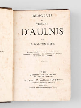 Mémoires du Vicomte d'Aulnis. Mes Humanités - Les Plaisirs faciles - Charles de Coypel - La Comtesse de Prosly - Le Baron de la Curée [ Edition ...
