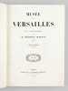 Musée de Versailles (3 Tomes - Complet) [ Edition originale ] Tome I : 412-1789 ; II : 1789-1840 ; III : Galerie des Maréchaux. Statues. BURETTE, ...