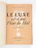 Le Luxe est-il une Fleur du Mal ? Son rôle dans le génie français [ Edition originale ]. TESSONNEAU, Rémy