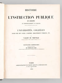 [ Recueil de deux Titres : ] Histoire de l'Instruction Publique en Europe et principalement en France depuis le christianisme jusqu'à nos jours. Universités, Collèges, Ecoles des deux sexes, Académies, Bibliothèque publiques, etc. par Vallet de Viriville [ Le Moyen-Age et la Renaissance ], illustrations archéologiques de Ferdinand Séré, Administration du Moyen-Age et de la Renaissance, Paris, 1849, 5 pp. et environ 50 ff., avec 20 planches hors texte dont 10 en couleurs [ Avec : ] Annales Archéologiques dirigées par Didron Ainé, Volume III (Juillet - Décembre 1845), Au Bureau des Annales Archéologiques, A la Librairie Archéologique de Victor Didron, Paris, 1845, 408 pp. avec 12 planches hors texte dont une dépliante 