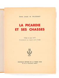 La Picardie et ses Chasses [ Edition originale - Avec un dessin original signé de B. Riab ] En appendice : La Faune et l'avifaune en Picardie. Quelques plans de hutte.