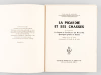 La Picardie et ses Chasses [ Edition originale - Avec un dessin original signé de B. Riab ] En appendice : La Faune et l'avifaune en Picardie. Quelques plans de hutte.