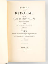 Histoire de la Réforme dans le Pays de Montbéliard, depuis les origines jusqu'à la Mort de P. Toussain 1524-1573 (2 Tomes - Complet)  [ Edition originale ] Thèse, présentée à la Faculté de Théologie Protestante de Paris, pour obtenir le grade de Docteur en Théologie, et soutenue publiquement le 28 juin 1900, à 2 heures