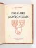 Folklore Saintongeais. Angoumois - Aunis - Saintonge. D'YVORNE, Paul
