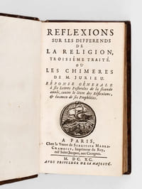 Réflexions sur les Différends de la Religion, Troisième Traité ou Les Chimères de M. Jurieu. Réponse Générale à ses Lettres Pastorales de la seconde année, contre le Livre des Réflexions, & examen de ses Prophéties [ Edition originale ]