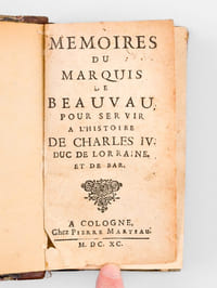 Mémoires du Marquis de Beauvau, pour servir à l'Histoire de Charles IV Duc de Lorraine et de Bar [ Suivi de : ] Histoire de l'Emprisonnement de Charles IV Duc de Lorraine, détenu par les Espagnols dans le Château de Tolède. Avec ce qui s'est passé dans les Négociations faites pour sa liberté par M. le Marquis du Châtelet, Maréchal de Lorraine, & M. du Bois, Conseiller d'Etat, Intendant de ses Armées & Ambassadeur en Cour d'Espagne