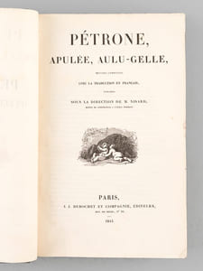 Pétrone, Apulée, Aulu-Gelle, Oeuvres Complètes, avec la traduction en français pubiées sous la direction de M. Nisard