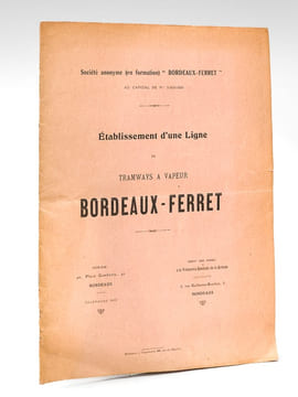 Etablissement d'une ligne de tramways à vapeur Bordeaux-Ferret. Collectif ; Société anonyme (en formation) "Bordeaux-Ferret" au capital de Fr. ...