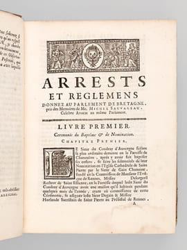 Arrests et Reglemens du Parlement de Bretagne, avec les observations et remarque de Maître Michel Sauvageau, célèbre Avocat & Procureur du Roy au ...