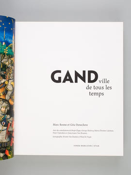 Gand ; Ville de tous les Temps . BOONE, Marc ; DENECKERE, Gita