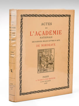 Actes de l’Académie Nationale des Sciences, Belles-Lettres & Arts de Bordeaux. Tome XI - 1937-1938 : La famille de Bordeaux et les premiers captaux de ...