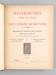 Recherches sur la Ville et sur l'Eglise de Bayonne (3 Tomes - Complet) [Edition originale ] Manuscrit du Chanoine René Veillet publié pour la première fois avec des Notes et des Gravures