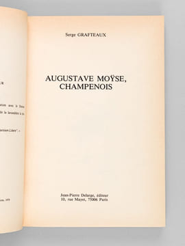 Augustave Moÿse, champenois [ Livre dédicacé par l'auteur et par Augustave Moÿse ]. GRAFTEAUX, Serge