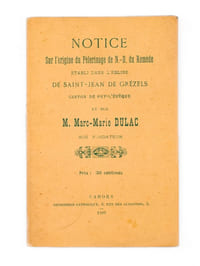 Notice sur l'Origine du Pèlerinage de N.-D. du Remède établi dans l'Eglise de Saint-Jean de Grézels, Canton de Puy-L'Evêque et sur Marc-Marie Dulac son Fondateur.