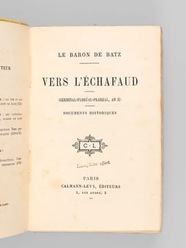 Vers l'échafaud. Germinal - Floréal - Prairial An II - Documents historiques.. BATZ, Baron de