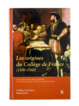 Les origines du Collège de France (1500-1560) Actes du Colloque international (Paris, décembre 1995). FUMAROLI, Marc ; LION-VIOLET, Marianne