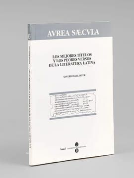 Los mejores Titulos y los peores Versos de la literatura latina. BALLESTER, Xaviero
