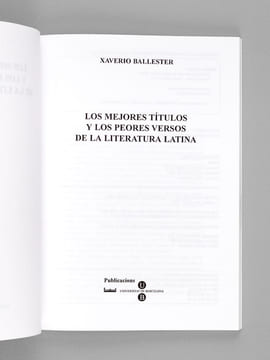 Los mejores Titulos y los peores Versos de la literatura latina. BALLESTER, Xaviero