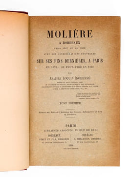 Molière à Bordeaux, vers 1647 et en 1656 avec des considérations nouvelles sur ses Fins Dernières, à Paris, en 1673... ou peut-être en 1703 (2 Tomes - ...