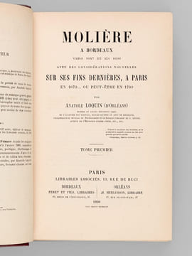 Molière à Bordeaux, vers 1647 et en 1656 avec des considérations nouvelles sur ses Fins Dernières, à Paris, en 1673... ou peut-être en 1703 (2 Tomes - ...
