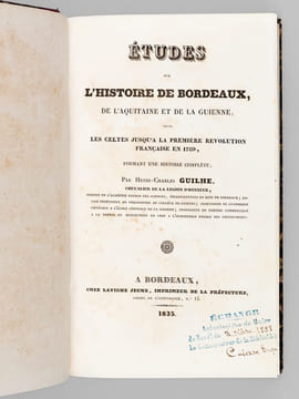 Etudes sur l'Histoire de Bordeaux, de l'Aquitaine et de la Guienne, depuis les Celtes jusqu'à la première Révolution française en 1789. Formant une ...